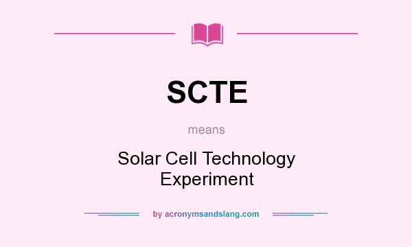 What does SCTE mean? It stands for Solar Cell Technology Experiment