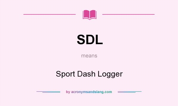 What does SDL mean? It stands for Sport Dash Logger