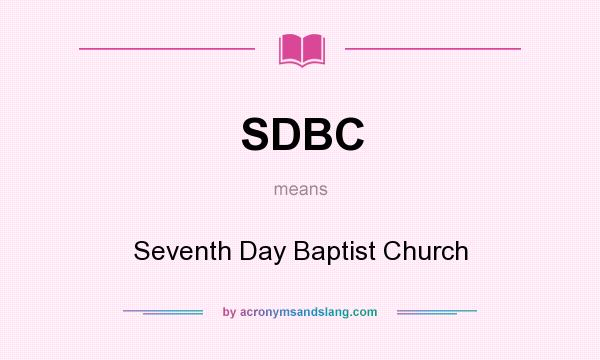 What does SDBC mean? It stands for Seventh Day Baptist Church