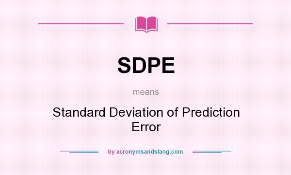 What does SDPE mean? It stands for Standard Deviation of Prediction Error