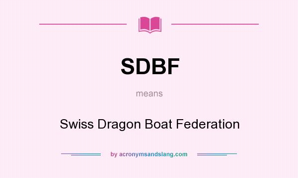 What does SDBF mean? It stands for Swiss Dragon Boat Federation