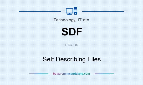 What does SDF mean? It stands for Self Describing Files