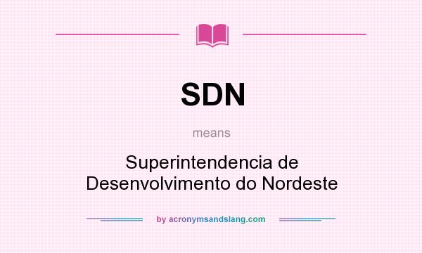 What does SDN mean? It stands for Superintendencia de Desenvolvimento do Nordeste