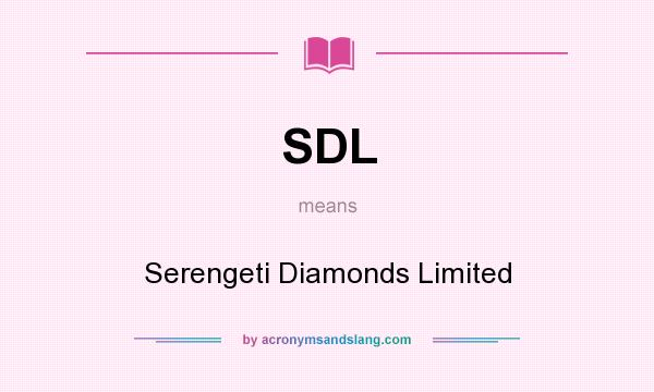 What does SDL mean? It stands for Serengeti Diamonds Limited