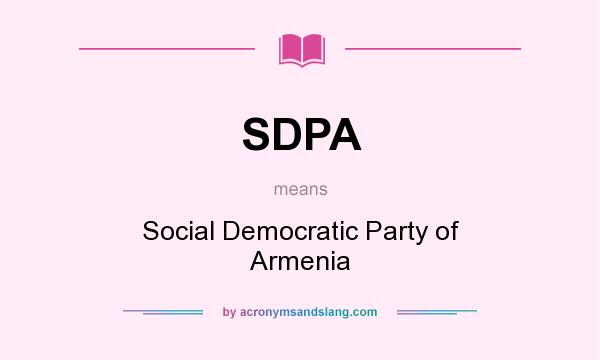 What does SDPA mean? It stands for Social Democratic Party of Armenia