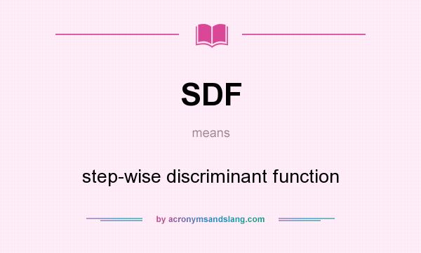 What does SDF mean? It stands for step-wise discriminant function