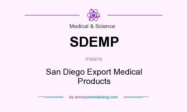 What does SDEMP mean? It stands for San Diego Export Medical Products