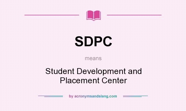 What does SDPC mean? It stands for Student Development and Placement Center