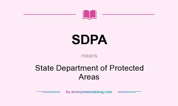 What does SDPA mean? It stands for State Department of Protected Areas