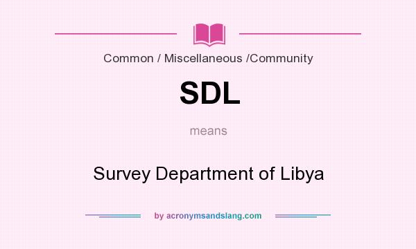 What does SDL mean? It stands for Survey Department of Libya