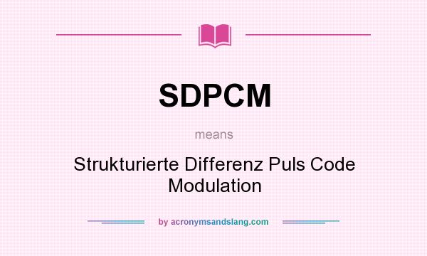 What does SDPCM mean? It stands for Strukturierte Differenz Puls Code Modulation