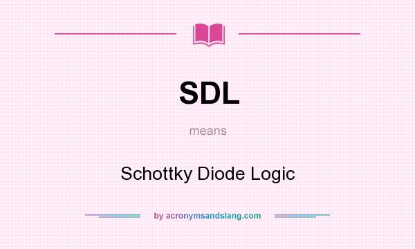 What does SDL mean? It stands for Schottky Diode Logic