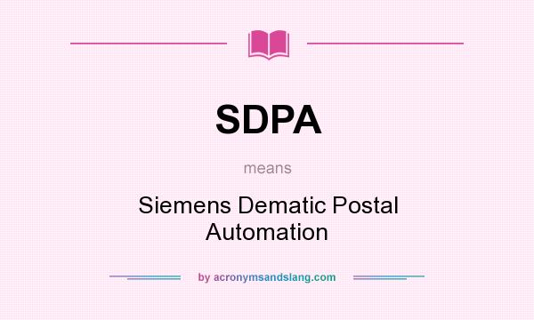 What does SDPA mean? It stands for Siemens Dematic Postal Automation