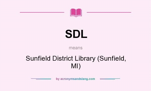 What does SDL mean? It stands for Sunfield District Library (Sunfield, MI)