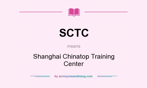 What does SCTC mean? It stands for Shanghai Chinatop Training Center