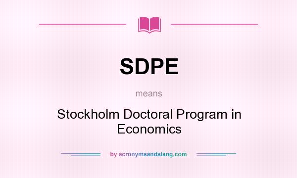 What does SDPE mean? It stands for Stockholm Doctoral Program in Economics