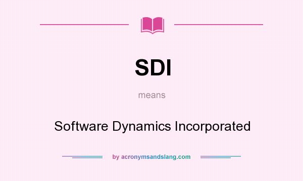 What does SDI mean? It stands for Software Dynamics Incorporated