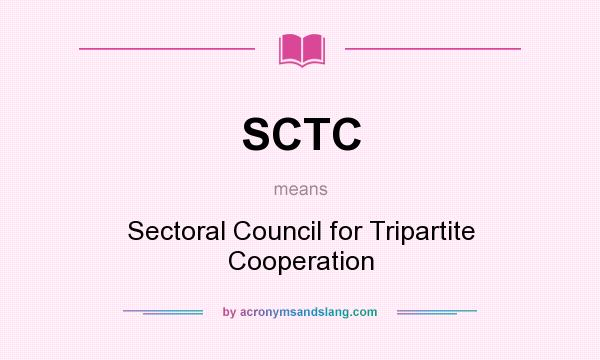 What does SCTC mean? It stands for Sectoral Council for Tripartite Cooperation