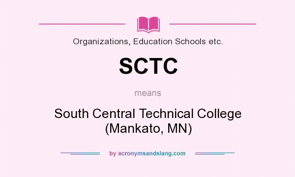 What does SCTC mean? It stands for South Central Technical College (Mankato, MN)