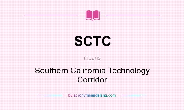 What does SCTC mean? It stands for Southern California Technology Corridor