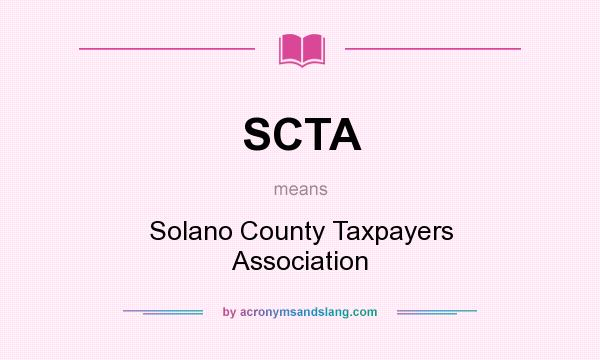 What does SCTA mean? It stands for Solano County Taxpayers Association