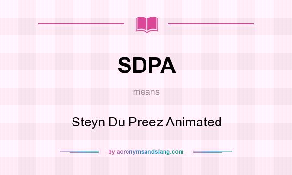 What does SDPA mean? It stands for Steyn Du Preez Animated