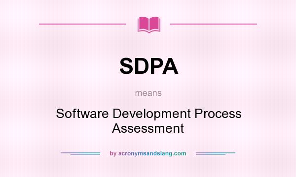 What does SDPA mean? It stands for Software Development Process Assessment