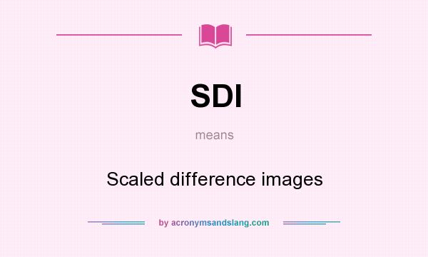 What does SDI mean? It stands for Scaled difference images