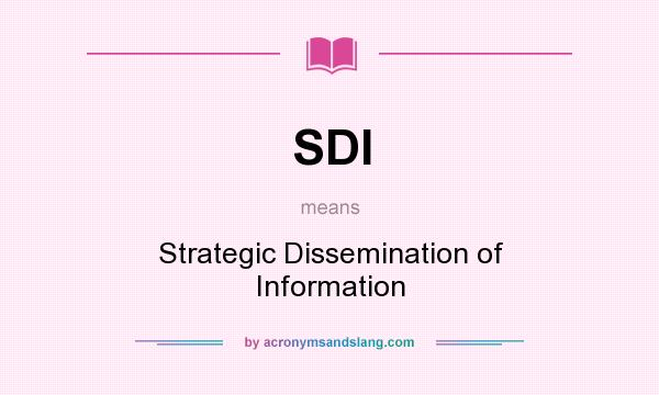 What does SDI mean? It stands for Strategic Dissemination of Information