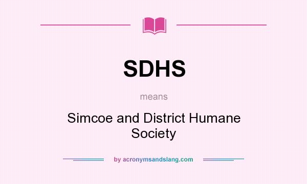 What does SDHS mean? It stands for Simcoe and District Humane Society