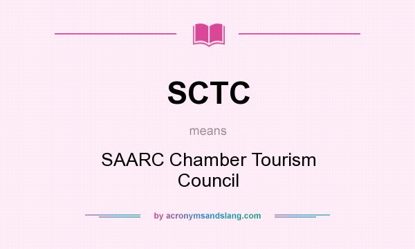 What does SCTC mean? It stands for SAARC Chamber Tourism Council