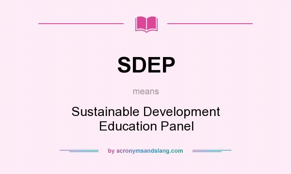 What does SDEP mean? It stands for Sustainable Development Education Panel