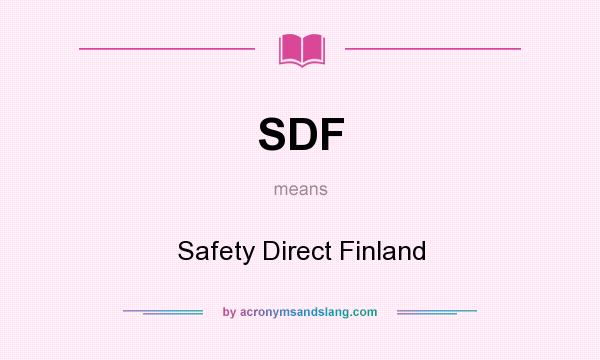 What does SDF mean? It stands for Safety Direct Finland