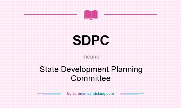 What does SDPC mean? It stands for State Development Planning Committee