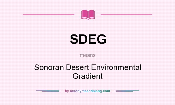What does SDEG mean? It stands for Sonoran Desert Environmental Gradient