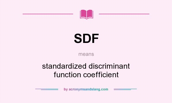 What does SDF mean? It stands for standardized discriminant function coefficient