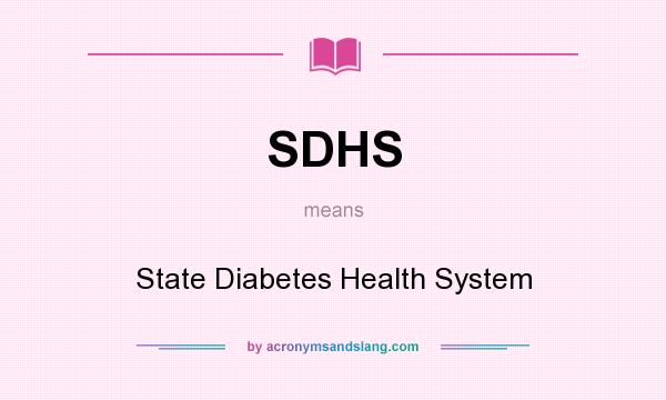 What does SDHS mean? It stands for State Diabetes Health System