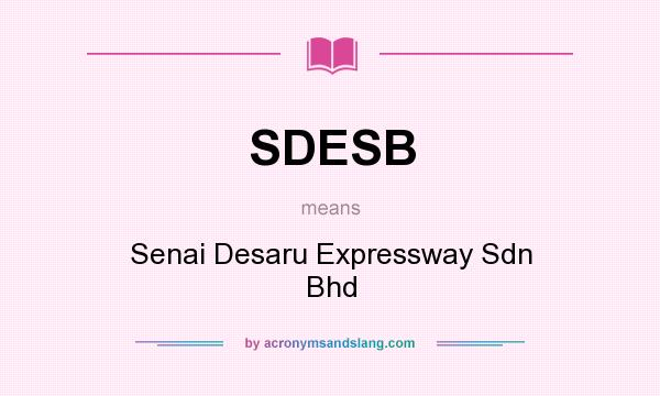 What does SDESB mean? It stands for Senai Desaru Expressway Sdn Bhd