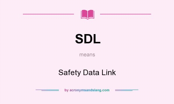 What does SDL mean? It stands for Safety Data Link