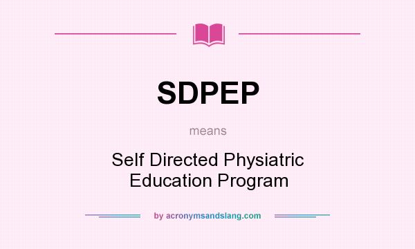 What does SDPEP mean? It stands for Self Directed Physiatric Education Program