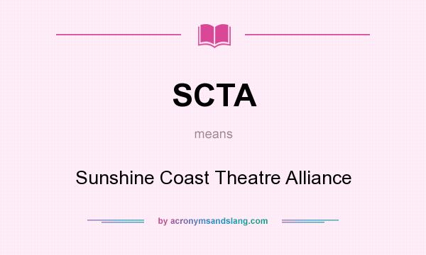 What does SCTA mean? It stands for Sunshine Coast Theatre Alliance