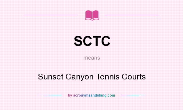 What does SCTC mean? It stands for Sunset Canyon Tennis Courts