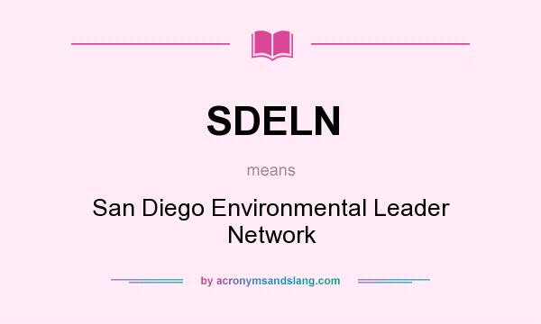 What does SDELN mean? It stands for San Diego Environmental Leader Network