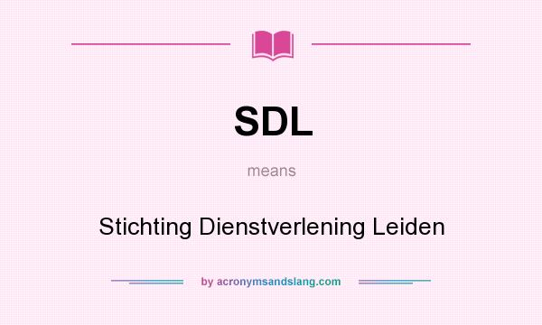 What does SDL mean? It stands for Stichting Dienstverlening Leiden