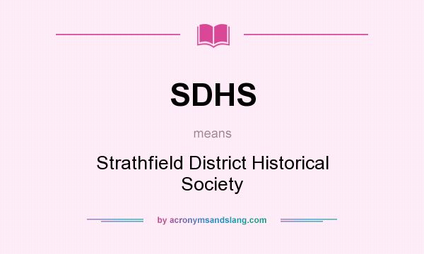 What does SDHS mean? It stands for Strathfield District Historical Society