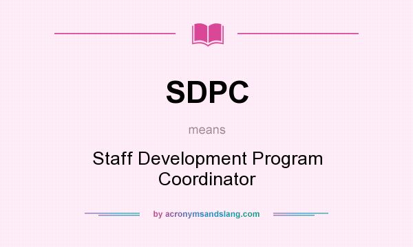 What does SDPC mean? It stands for Staff Development Program Coordinator