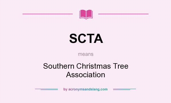 What does SCTA mean? It stands for Southern Christmas Tree Association