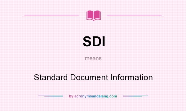 What does SDI mean? It stands for Standard Document Information