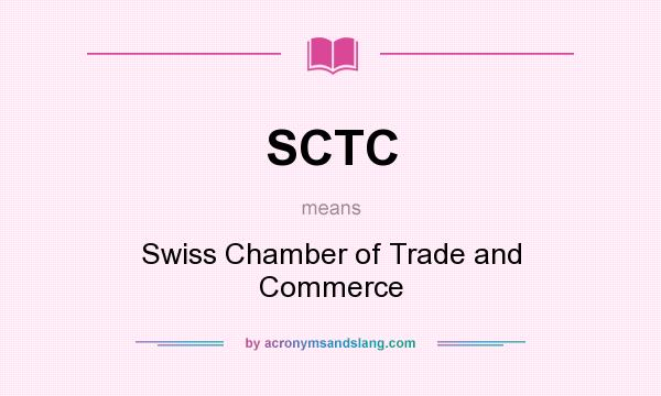 What does SCTC mean? It stands for Swiss Chamber of Trade and Commerce