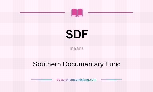 What does SDF mean? It stands for Southern Documentary Fund